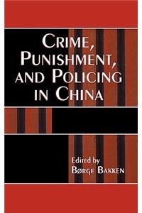 Crime, Punishment, and Policing in China