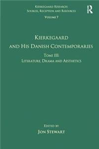 Volume 7, Tome III: Kierkegaard and His Danish Contemporaries - Literature, Drama and Aesthetics