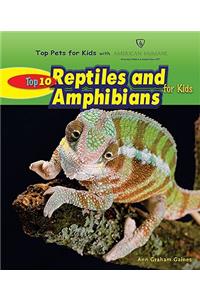 Top 10 Reptiles and Amphibians for Kids