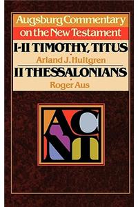 Augsburg Commentary on the New Testament - 1, 2 Timothy, Titus, 2 Thessalonians