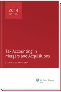 Tax Accounting in Mergers and Acquisitions, 2014 Edition