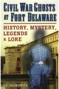 Civil War Ghosts at Fort Delaware