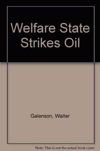Welfare State Strikes Oil