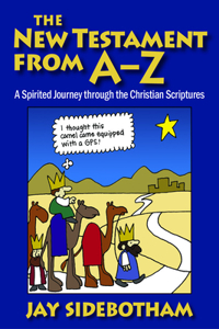 New Testament from A-Z: A Spirited Journey Through the Christian Scriptures