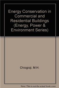 Energy Conservation in Commercial and Residential Buildings (Energy, Power & Environment Series)