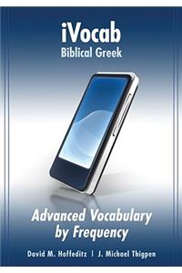 Ivocab Biblical Greek: Advanced Vocabulary by Frequency