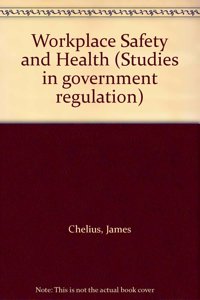 Workplace Safety and Health (Studies in Government Regulation)