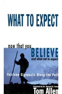 What to Expect Now That You Believe