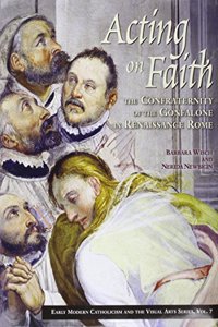Acting on Faith: The Confraternity of the Gonfalone in Renaissance Rome
