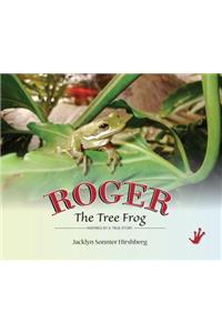 Roger the Tree Frog: Inspired by a True Story