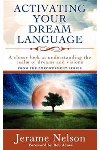 Activating Your Dream Language: A closer look at understanding the realm of dreams and visions