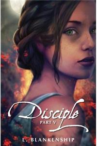 Disciple, Part V