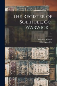 Register of Solihull, Co. Warwick ...; 53