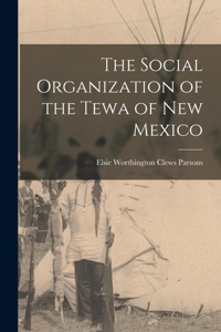 Social Organization of the Tewa of New Mexico