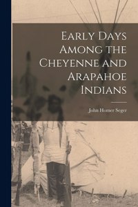 Early Days Among the Cheyenne and Arapahoe Indians