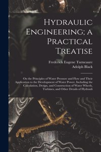 Hydraulic Engineering; a Practical Treatise