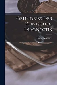 Grundriss der Klinischen Diagnostik