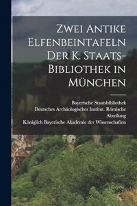 Zwei Antike Elfenbeintafeln der K. Staats-Bibliothek in München