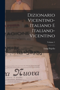 Dizionario Vicentino-Italiano E Italiano-Vicentino; Volume 1