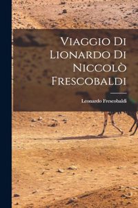 Viaggio di Lionardo di Niccolò Frescobaldi