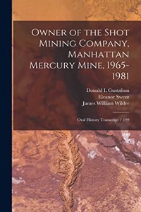 Owner of the Shot Mining Company, Manhattan Mercury Mine, 1965-1981