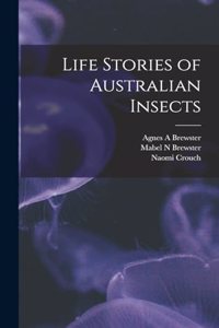 Life Stories of Australian Insects
