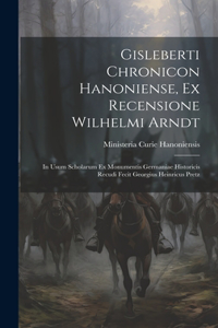 Gisleberti Chronicon Hanoniense, Ex Recensione Wilhelmi Arndt