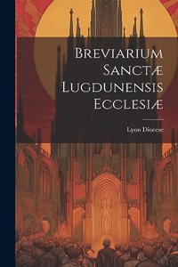 Breviarium Sanctæ Lugdunensis Ecclesiæ