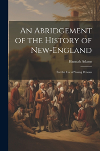 Abridgement of the History of New-England