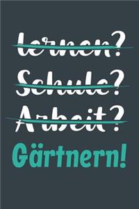 lernen? Schule? Arbeit? Gärtnern!