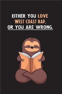 Either You Love West Coast Rap, Or You Are Wrong.