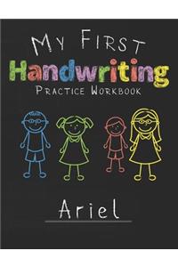 My first Handwriting Practice Workbook Ariel: 8.5x11 Composition Writing Paper Notebook for kids in kindergarten primary school I dashed midline I For Pre-K, K-1, K-2, K-3 I Back To School Gift