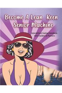 Become A Lean Keen Senior Machine