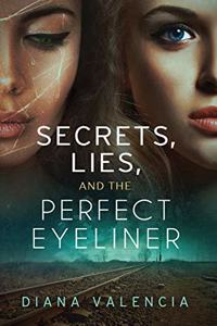 Secrets, Lies, and the Perfect Eyeliner