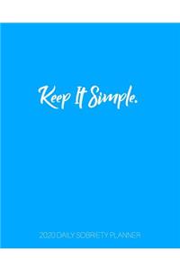 Keep It Simple - 2020 Daily Sobriety Planner