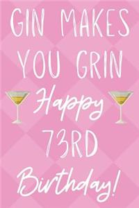 Gin Makes You Grin Happy 73rd Birthday