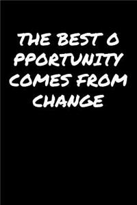 The Best Opportunity Comes From Change