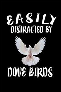 Easily Distracted By Dove Birds