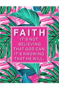 Faith - It's Not Believing That God Can. It's Knowing That He Will.: 2020 Monthly Planner with Inspirational Saying - Bright, Tropical Cover Design - Dated Blank Monthly Calendars and Space to Write Goals, To Do List,