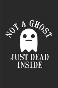 Not A Ghost Just Dead Inside