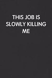 This Job Is Slowly Killing Me