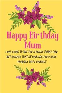 Happy Birthday Mum, I Was Going to Buy You a