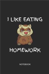 I Like Eating Homework Notebook
