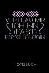 Vertrau Mir Ich Bin (Fast) Psychologin Notizbuch