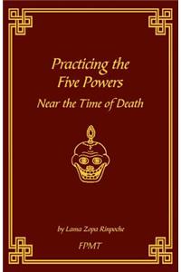 Practicing the Five Powers Near the Time of Death
