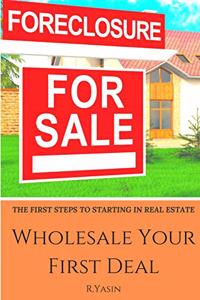 Wholesale Your First Deal