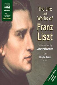 The Life and Works of Franz Liszt