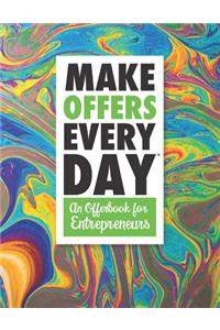 Make Offers Everyday - An Offer Book for Entrepreneurs