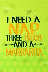 I Need A Nap Three Tacos And Margarita