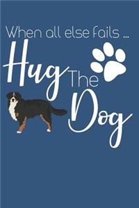 When All Else Fails Hug The Dog